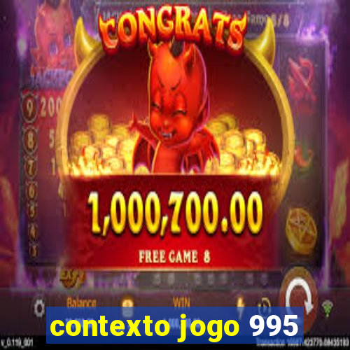 contexto jogo 995